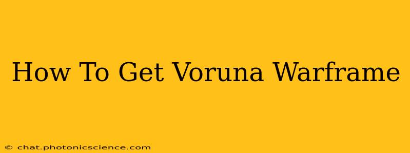 How To Get Voruna Warframe