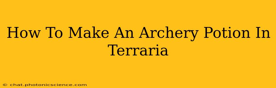 How To Make An Archery Potion In Terraria