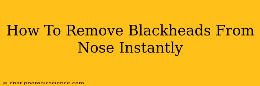 How To Remove Blackheads From Nose Instantly