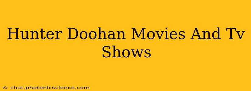 Hunter Doohan Movies And Tv Shows