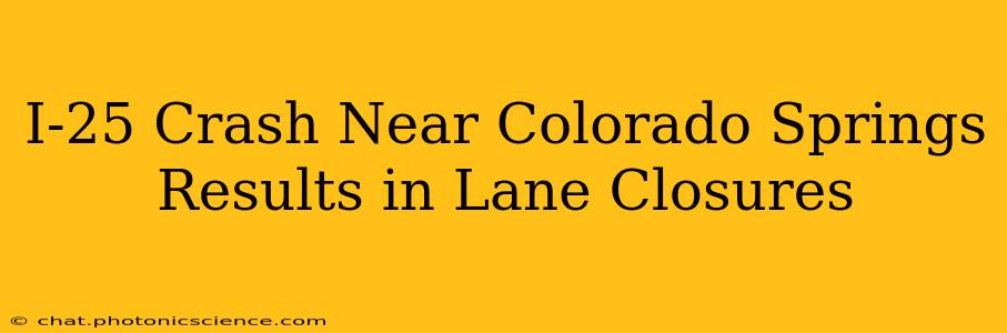 I-25 Crash Near Colorado Springs Results in Lane Closures
