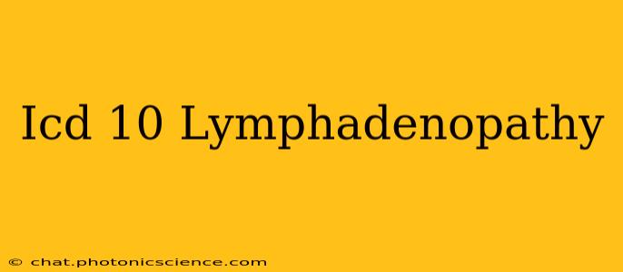Icd 10 Lymphadenopathy