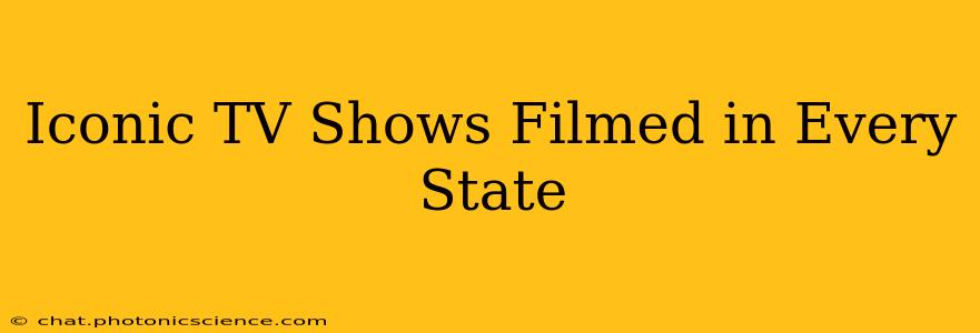 Iconic TV Shows Filmed in Every State