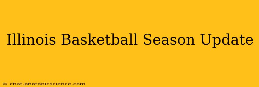 Illinois Basketball Season Update