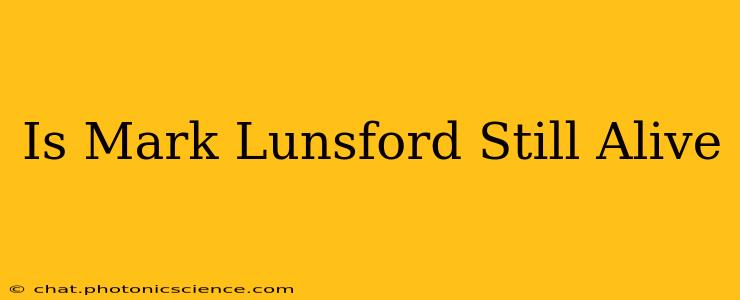Is Mark Lunsford Still Alive