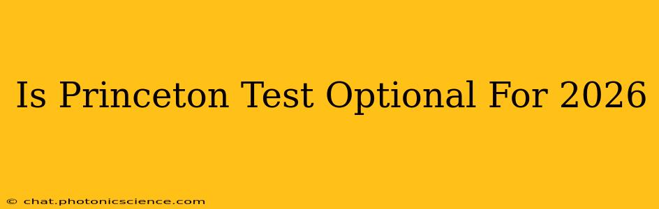 Is Princeton Test Optional For 2026