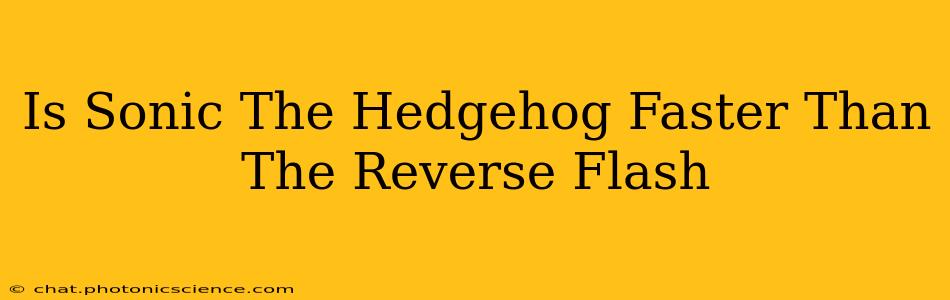 Is Sonic The Hedgehog Faster Than The Reverse Flash