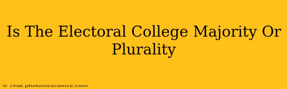 Is The Electoral College Majority Or Plurality