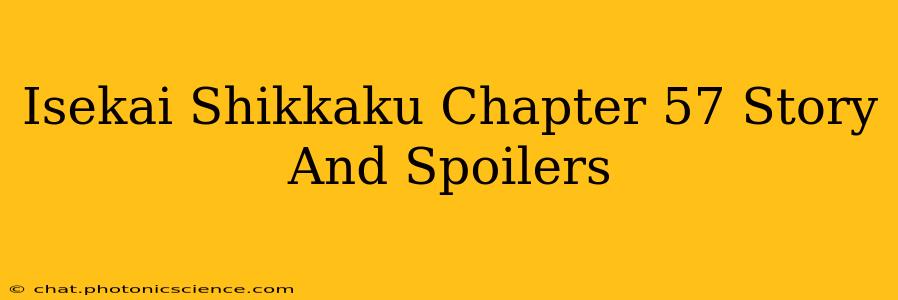 Isekai Shikkaku Chapter 57 Story And Spoilers