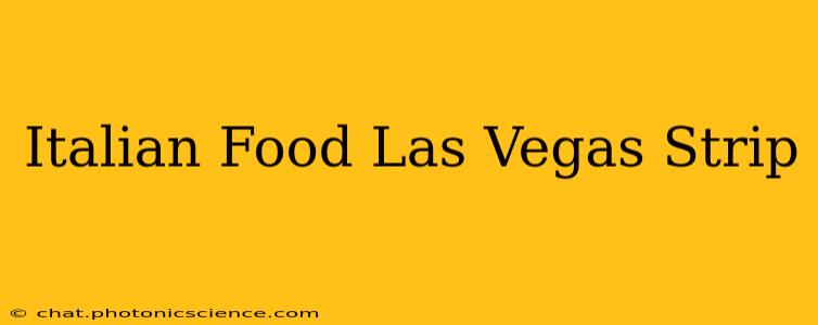Italian Food Las Vegas Strip