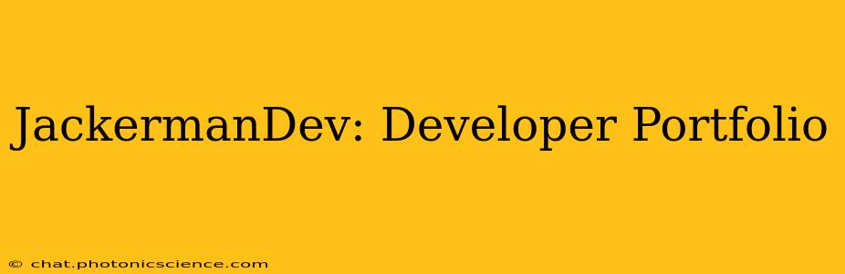 JackermanDev: Developer Portfolio