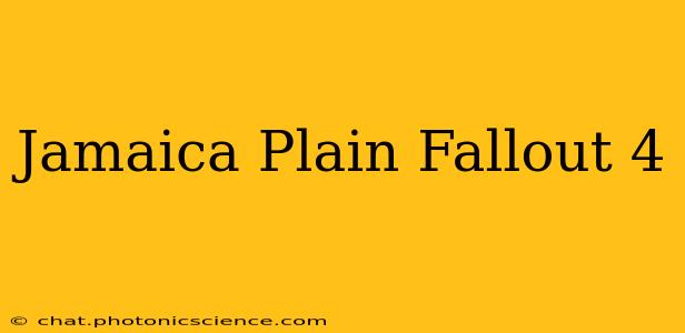 Jamaica Plain Fallout 4
