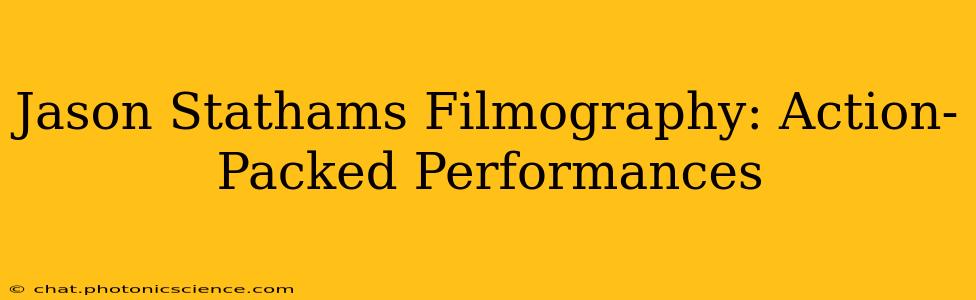 Jason Stathams Filmography: Action-Packed Performances