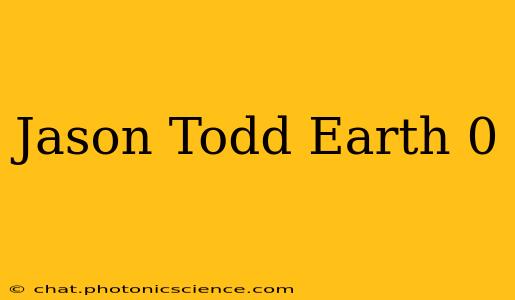 Jason Todd Earth 0