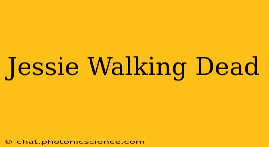Jessie Walking Dead