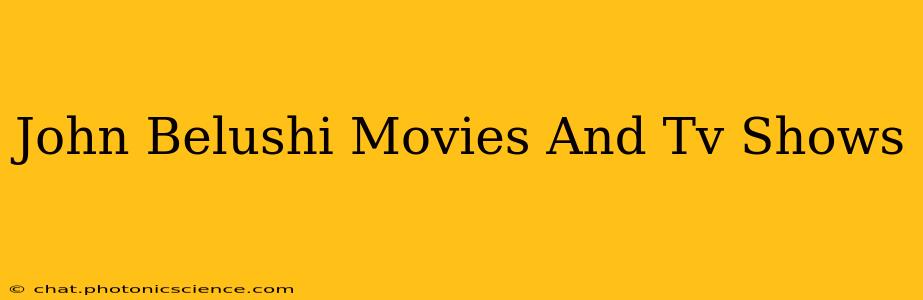 John Belushi Movies And Tv Shows