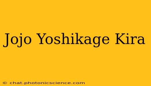 Jojo Yoshikage Kira