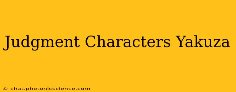 Judgment Characters Yakuza