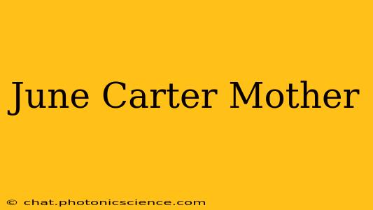June Carter Mother