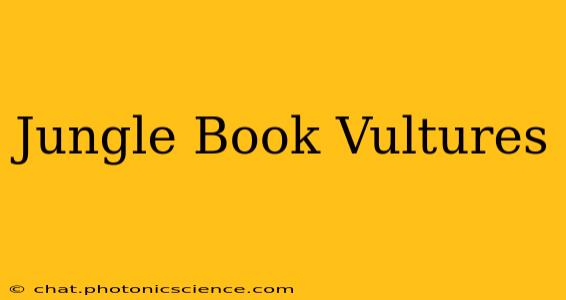 Jungle Book Vultures