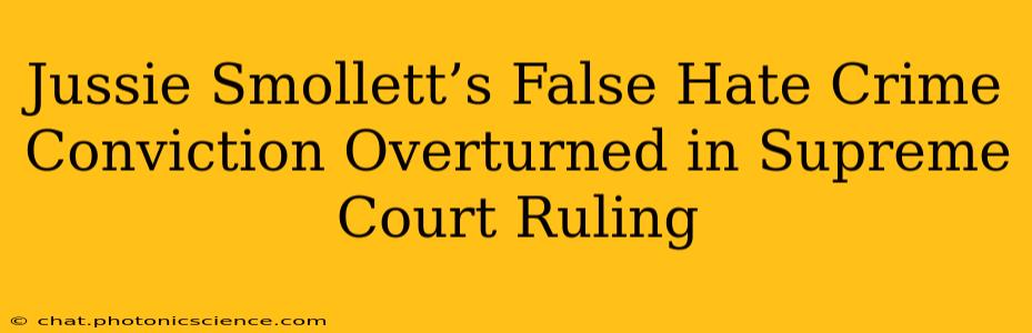 Jussie Smollett’s False Hate Crime Conviction Overturned in Supreme Court Ruling