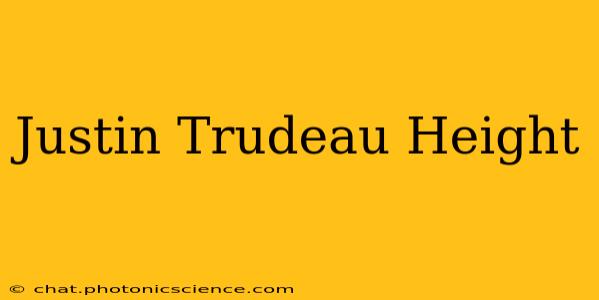 Justin Trudeau Height