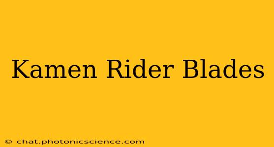 Kamen Rider Blades