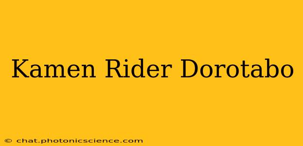 Kamen Rider Dorotabo