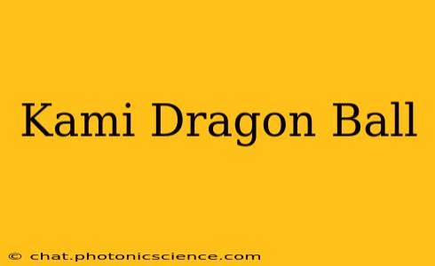 Kami Dragon Ball