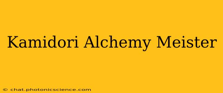 Kamidori Alchemy Meister