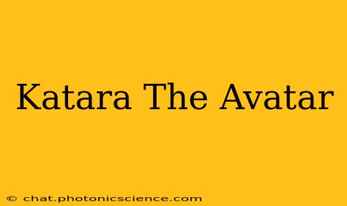 Katara The Avatar