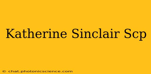 Katherine Sinclair Scp