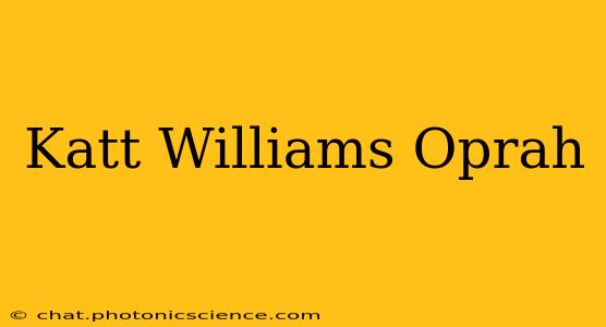 Katt Williams Oprah
