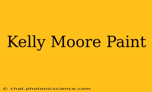 Kelly Moore Paint