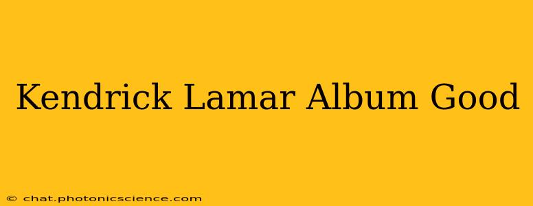 Kendrick Lamar Album Good