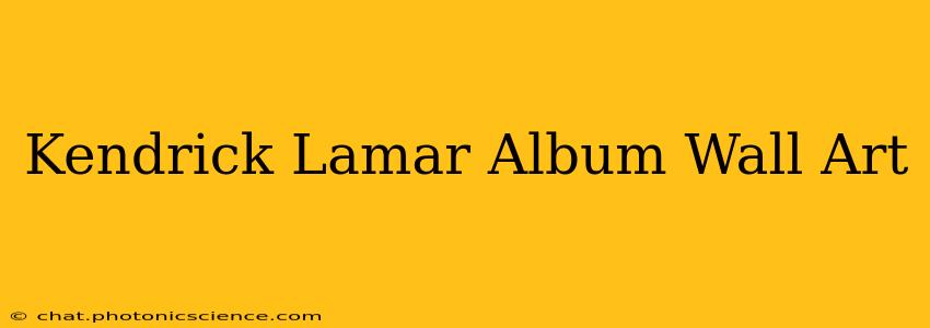 Kendrick Lamar Album Wall Art