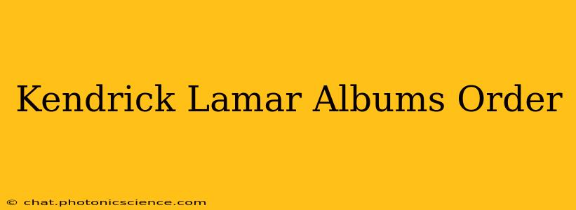Kendrick Lamar Albums Order