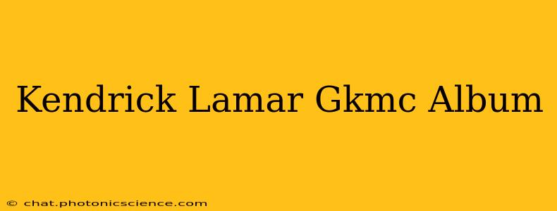 Kendrick Lamar Gkmc Album