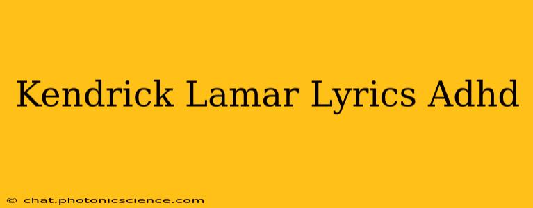Kendrick Lamar Lyrics Adhd