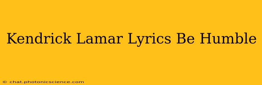 Kendrick Lamar Lyrics Be Humble