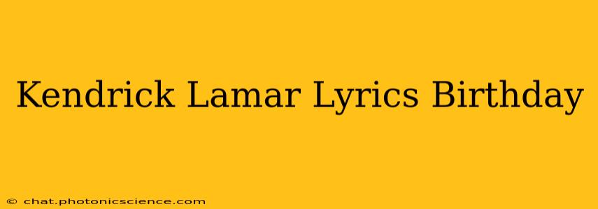 Kendrick Lamar Lyrics Birthday