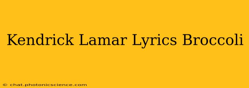 Kendrick Lamar Lyrics Broccoli
