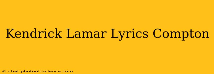 Kendrick Lamar Lyrics Compton