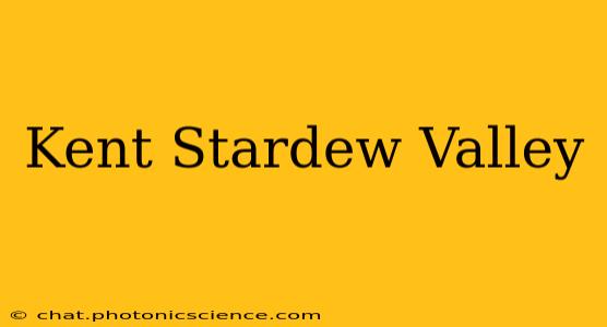 Kent Stardew Valley