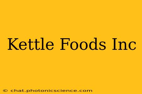 Kettle Foods Inc