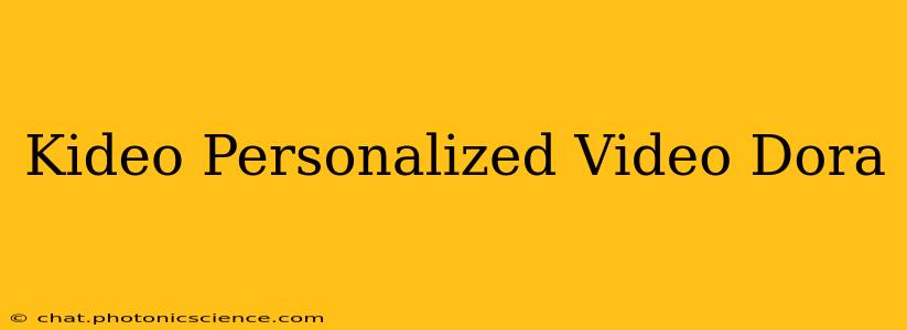Kideo Personalized Video Dora