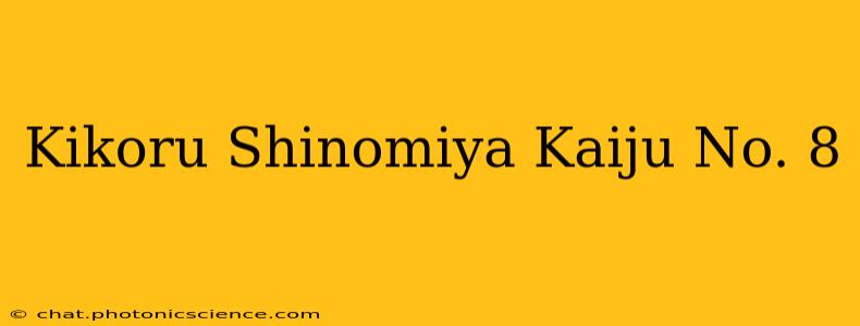 Kikoru Shinomiya Kaiju No. 8