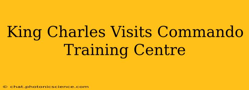 King Charles Visits Commando Training Centre