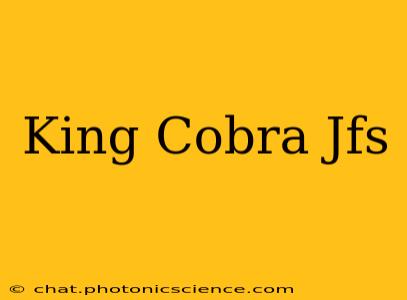 King Cobra Jfs