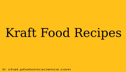 Kraft Food Recipes